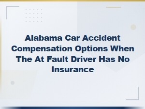 Alabama Car Accident Compensation Options When the at-Fault Driver Has No Insurance