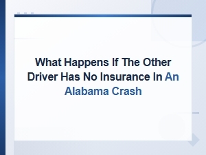 What Happens If the Other Driver Has No Insurance in an Alabama Crash