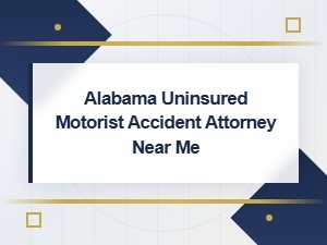 Alabama Uninsured Motorist Accident Attorney Near Me – Hire Local Help Today