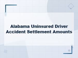 Alabama Uninsured Driver Accident Settlement Amounts and Legal Rights