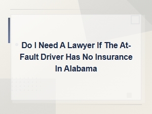 Do I Need a Lawyer If the at-Fault Driver Has No Insurance in Alabama?