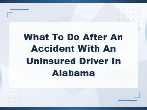What to Do After an Accident with an Uninsured Driver in Alabama
